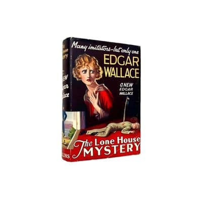 The Lone House Mystery by Edgar Wallace First Edition W. Collins Sons & Co Ltd. 1929