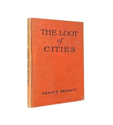The Loot of Cities by Arnold Bennett First Edition Alston Rivers 1904