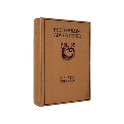 The Unwilling Adventurer by R. Austin Freeman First Edition Hodder & Stoughton 1913