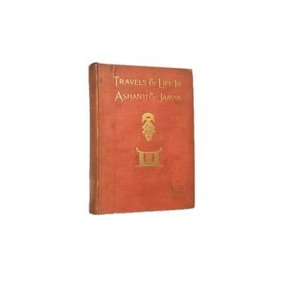 Travels and the Life in Ashanti and Jaman Richard Austin Freeman  1st Edition 1898