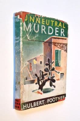 Unneutral Murder by Hulbert Footner First Edition Collins Crime Club 1945