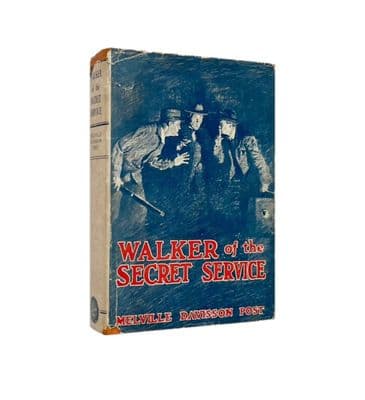 Walker Of the Secret Service by Melville Davisson Post First Edition D. Appleton & Company 1924
