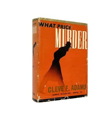 What Price Murder by Cleve F. Adams First Edition E.P. Dutton & Co Inc 1942