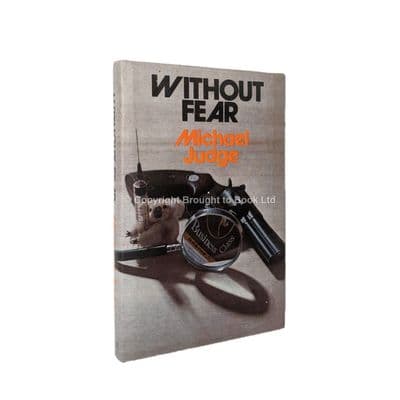 Without Fear by Michael Judge First Edition Robert Hale 1983