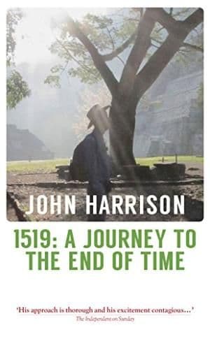1519: A Journey to the End of Time by John Harrison - 9781910409800