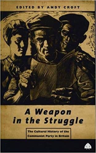 A Weapon in the Struggle by Andy Croft