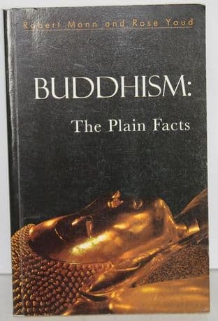 Buddhism: The Plain Facts by Robert Mann and Rose Youd - 0951176978