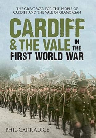 Cardiff & the Vale in the First World War by Phil Carradice