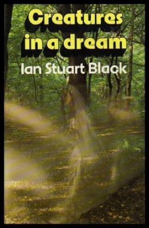 Creatures in a Dream by Ian Stuart Black - 0094662002