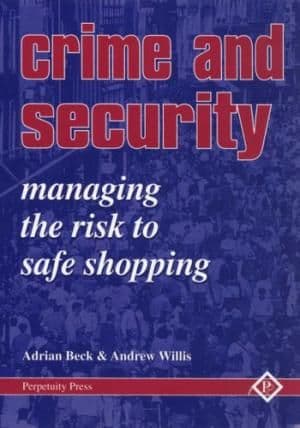 Crime and Security : Managing the Risk to Safe Shopping - 1899287043