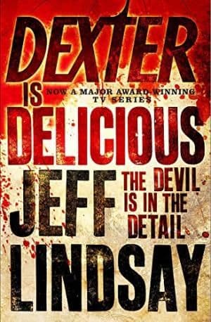 Dexter is Delicious by Jeff Lindsay - 9781409113461