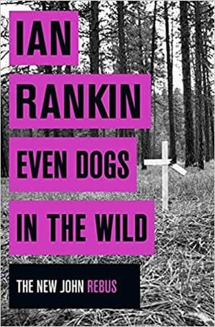 Even Dogs in the Wild by Ian Rankin - 9781409159360
