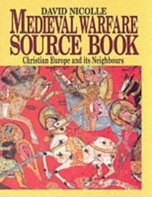 Medieval Warfare Source Book. Volume 2: Christian Europe and its Neighbours