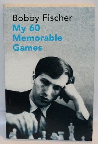 My 60 Memorable Games by Bobby Fischer