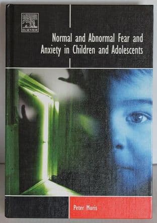 Normal and Abnormal Fear and Anxiety in Children and Adolescents by Peter Muris - 9780080450735