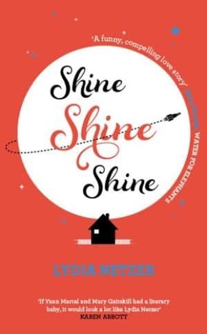 Shine Shine Shine by Lydia Netzer - 9781849837811