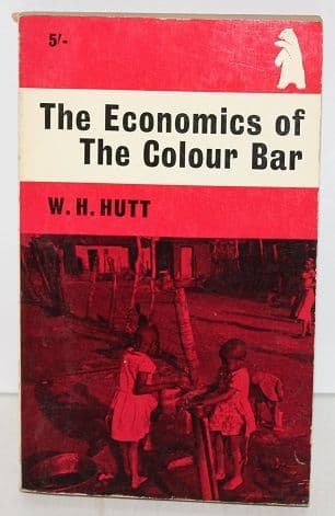 The Economics of the Colour Bar by W. H. Hutt