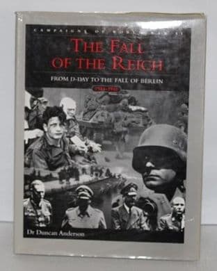 The Fall of the Reich: D-day to the Fall of Berlin by Dr. Duncan Anderson