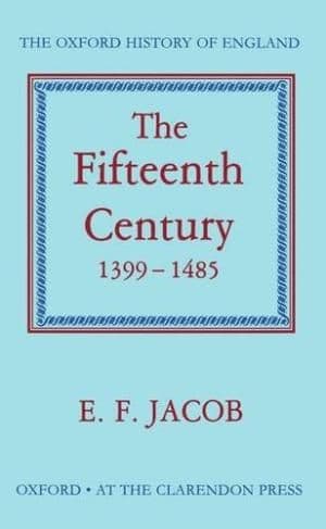 The Fifteenth Century 1399 - 1485 by E. Jacob - 9780198217145