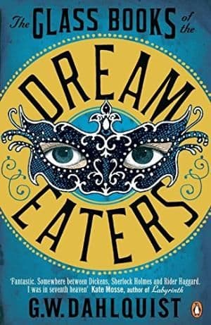 The Glass Books of the Dream Eaters by G. W. Dahiquist