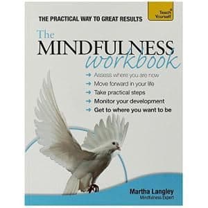 The Mindfulness Workbook - Teach Yourself by Martha Langley