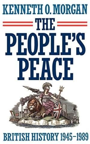The People's Peace: British History 1945-1989 by Kenneth O. Morgan