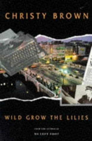 Wild Grow The Lillies by Christy Brown - 0749391839
