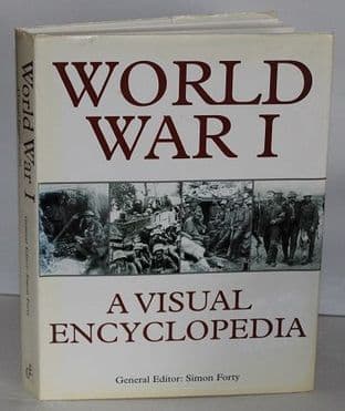 World War I: A Visual Encyclopedia Edited by Simon Forty - 086288487X