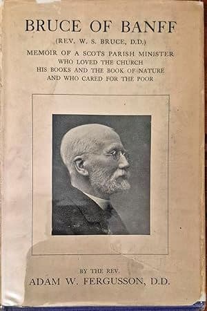 Bruce of Banff: Memoir of a Scots Parish Minister Who Loved The Church, His Books and the Book of Na