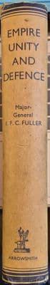 Empire Unity And Defence by Major-General J.F.C. Fuller