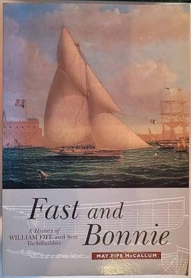 Fast and Bonnie : History of William Fife and Sons, Yachtbuilders