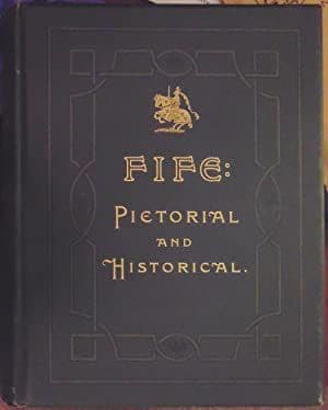 Fife: Pictorial & Historical: Its People Burghs Castles & Mansions (2 vols)