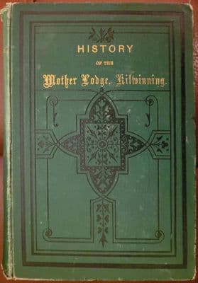History of the Mother Lodge, Kilwinning from the earliest period till the present time with notes on
