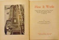 How It Works. Dealing in Simple Language with Steam, Electricity, Light, Heat, Sound, Hydraulics, Op
