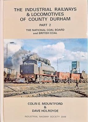 Industrial Railways and Locomotives of County Durham Part 2 NCB