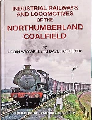 Industrial Railways and Locomotives of the Northumberland Coalfield