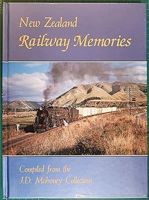New Zealand Railway Memories: Compiled from the J.D. Mahoney Collection