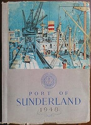 Port of Sunderland 1948: Official Handbook issued by the River Wear Commissioners and the Sunderland