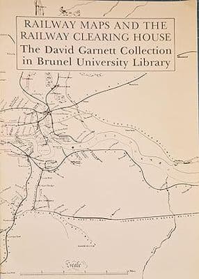 Railway maps and the Railway Clearing House: The David Garnett Collection in Brunel University Libra