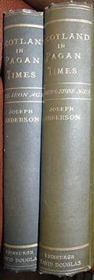 Scotland in Pagan Times: The Bronze and Stone Ages & Scotland in Pagan Times: The Iron Age