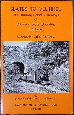 Slates To Velinheli: The Railways and Tramways of Dinorwic Slate Quarries, Llanberis