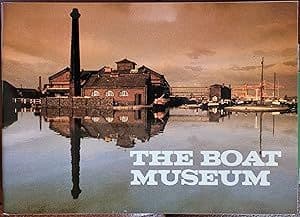 The Boat Museum: The National Waterways Museum