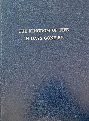 The Kingdom of Fife in Days Gone By