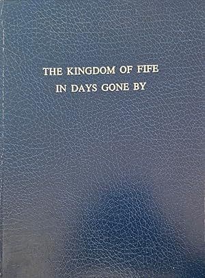 The Kingdom of Fife in Days Gone By