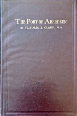 The Port of Aberdeen: A History of its Trade and Shipping from the 12th Century to the Present Day
