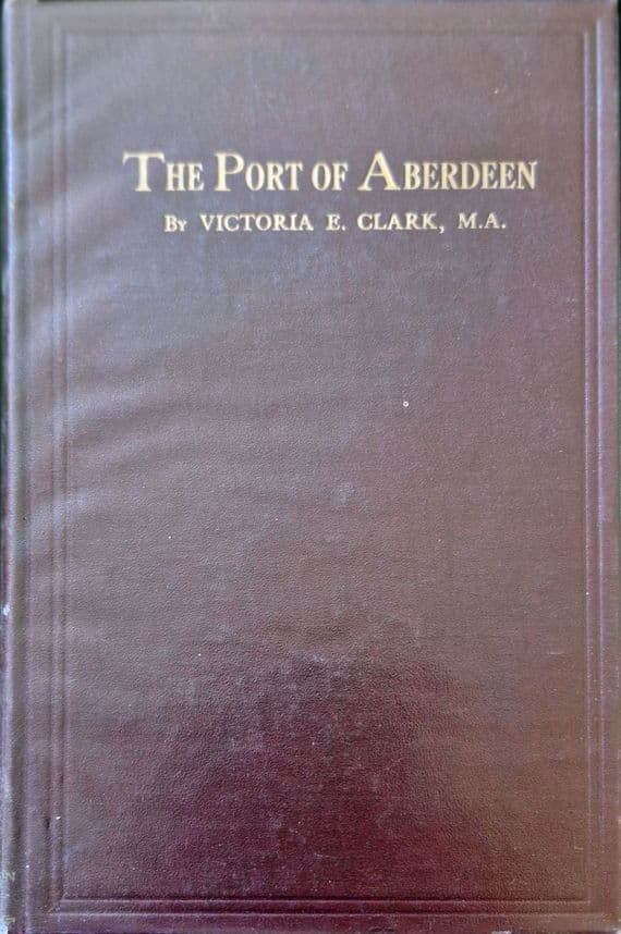 The Port of Aberdeen: A History of its Trade and Shipping from the 12th Century to the Present Day