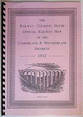 The Railway Clearing House Official Railway Map of the Cumberland and Westmorland Districts, 1912, P