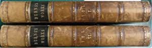 The Works Of Robert Burns With A Complete Life Of The Poet, and An Essay On His genius And Character