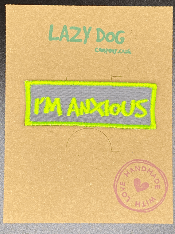 Embroidered Iron on Neon Green Im Anxious Badge for Dogs Lazy Dog Company.