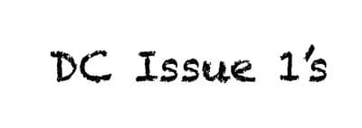 *DC Issue 1’s*